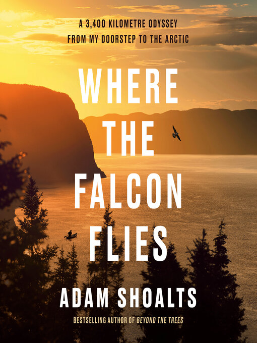 Title details for Where the Falcon Flies by Adam Shoalts - Available